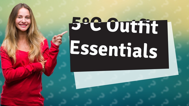 5°C Outfit Essentials