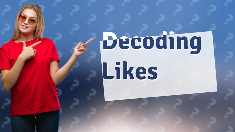 Decoding Likes