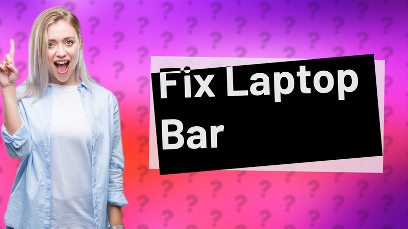 Fix Laptop Bar