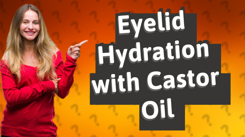 Eyelid Hydration with Castor Oil