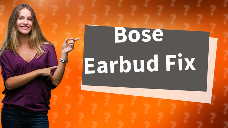 Bose Earbud Fix