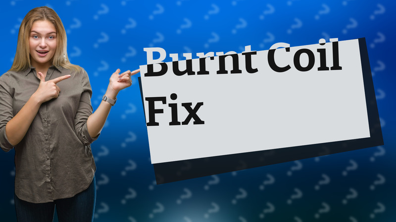 Burnt Coil Fix