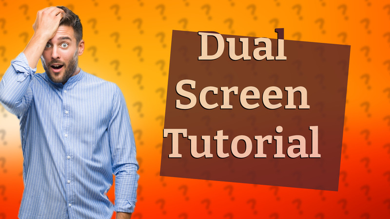 Dual Screen Tutorial