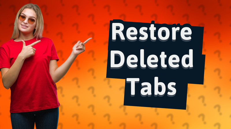 Restore Deleted Tabs