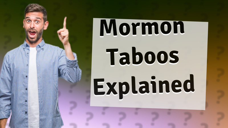 Mormon Taboos Explained