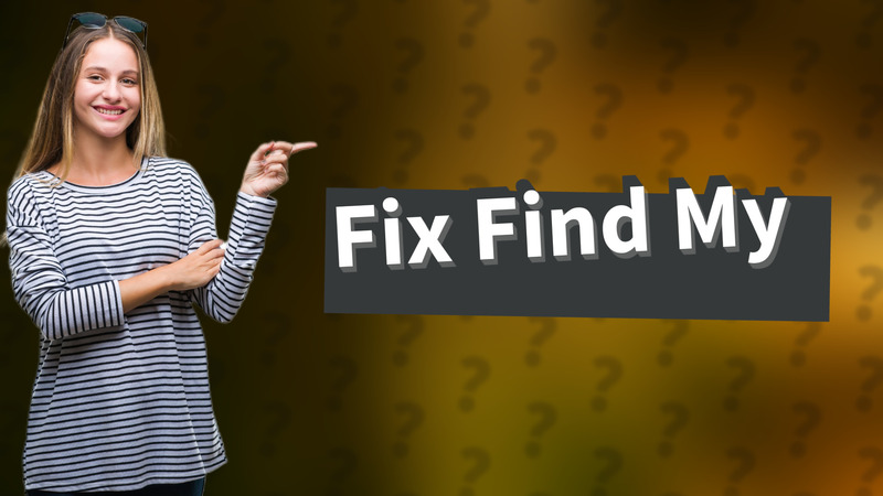 Fix Find My