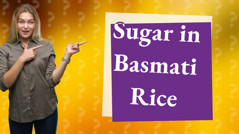 Sugar in Basmati Rice