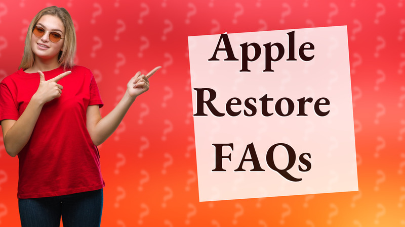 Apple Restore FAQs