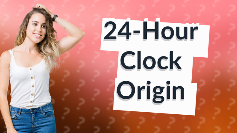 24-Hour Clock Origin