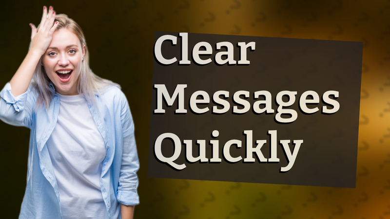 Clear Messages Quickly