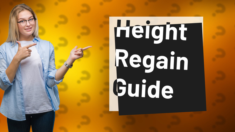Height Regain Guide