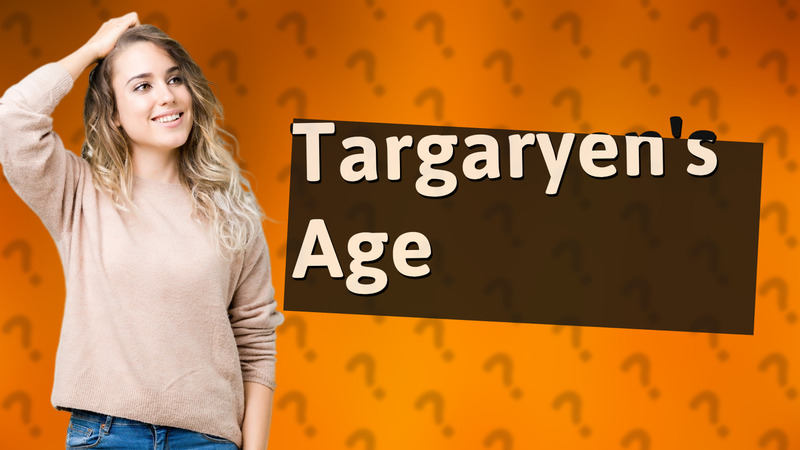 Targaryen's Age
