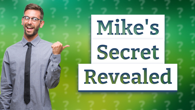 Mike's Secret Revealed