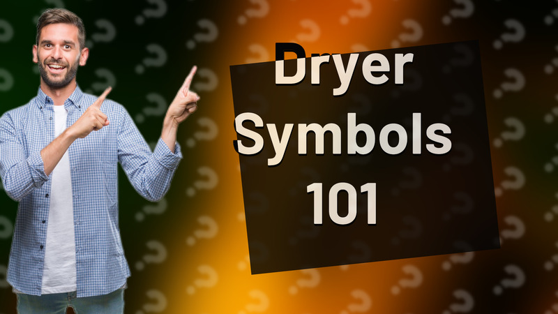 Dryer Symbols 101