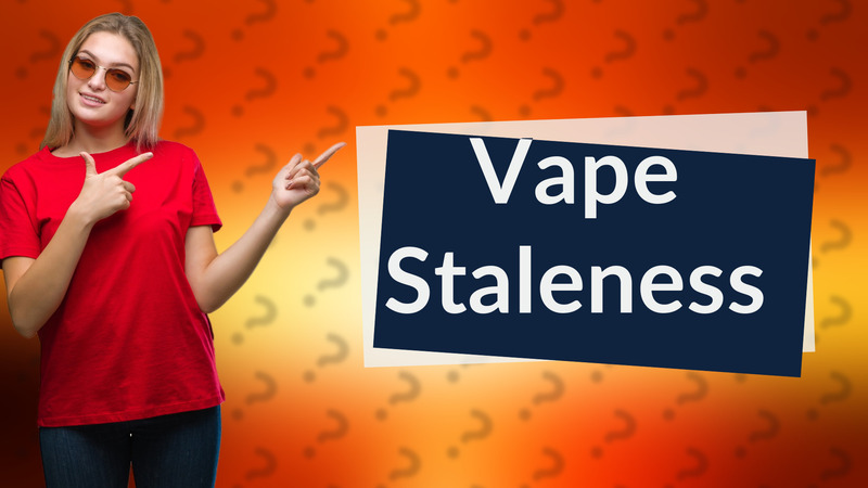 Vape Staleness