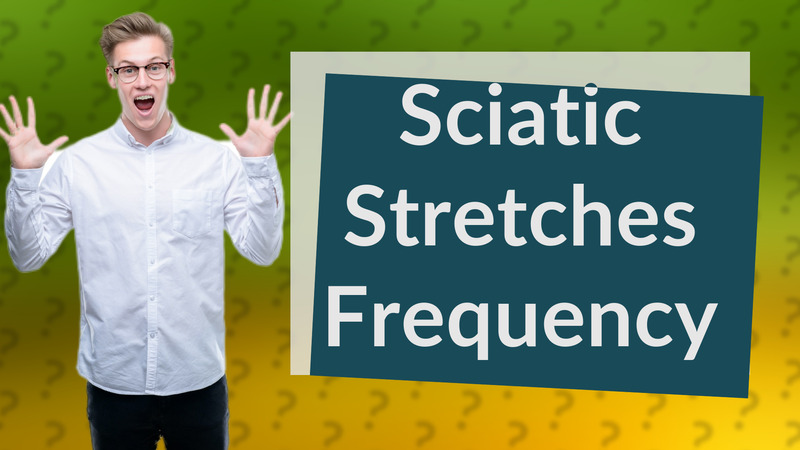 Sciatic Stretches Frequency