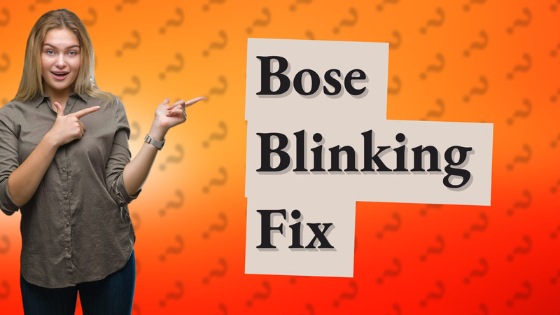 Bose Blinking Fix