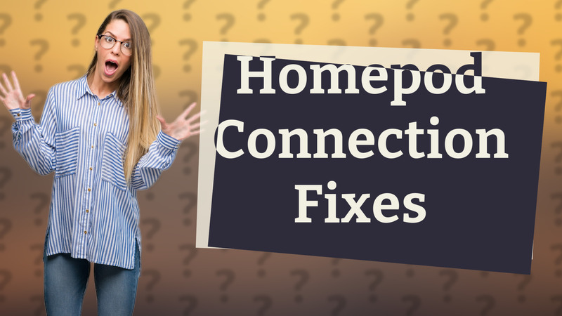 Homepod Connection Fixes