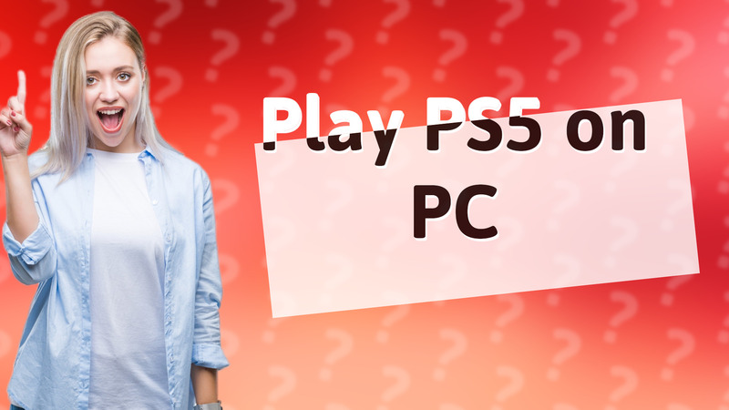 Play PS5 on PC