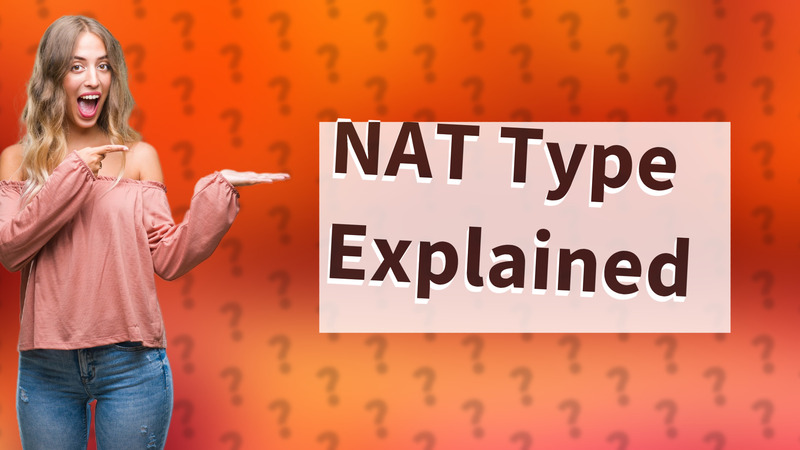 NAT Type Explained