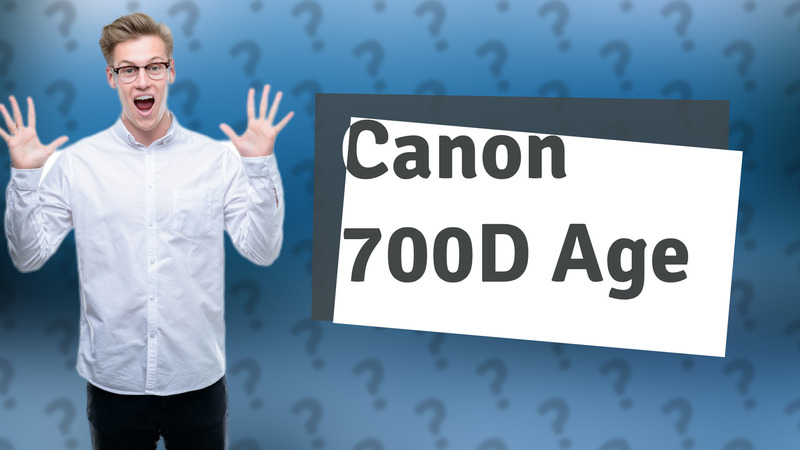 Canon 700D Age