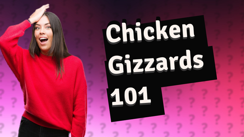Chicken Gizzards 101