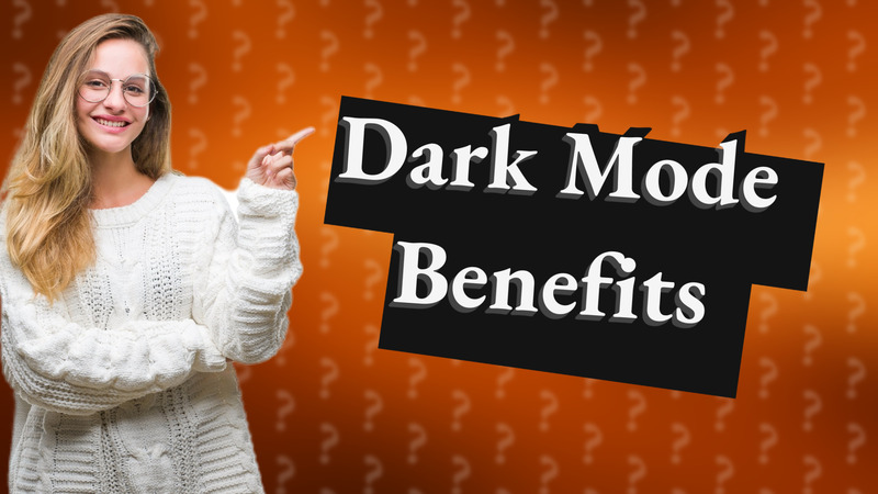 Dark Mode Benefits