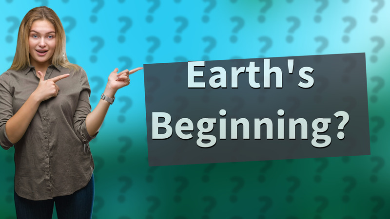 Earth's Beginning?