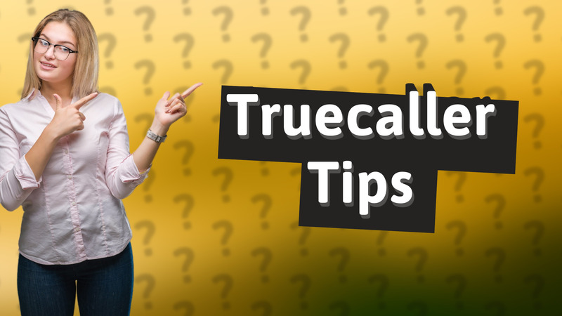 Truecaller Tips