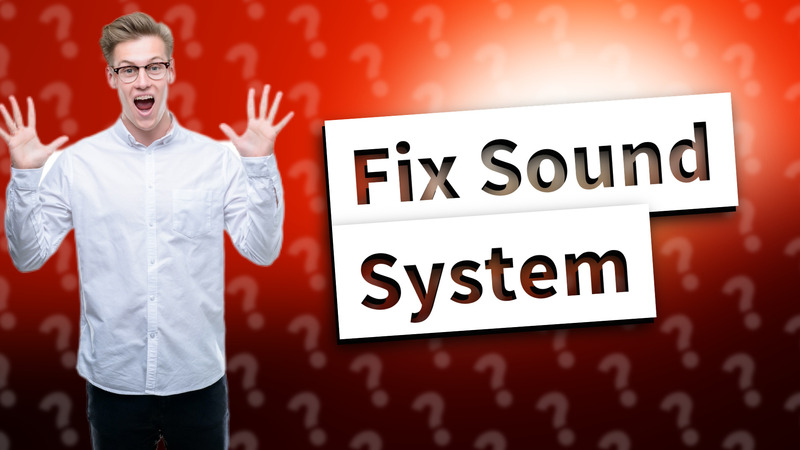 Fix Sound System