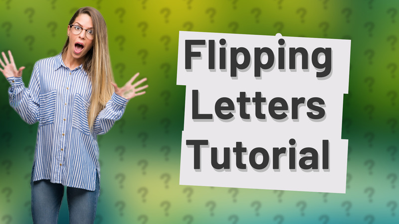 Flipping Letters Tutorial