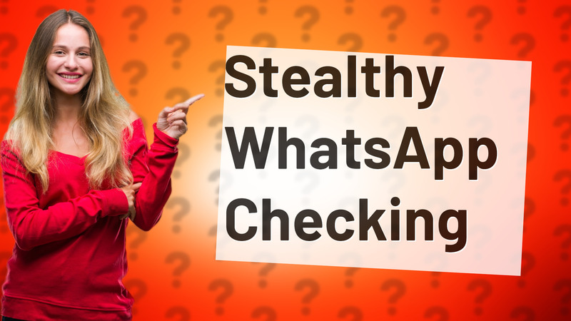 Stealthy WhatsApp Checking