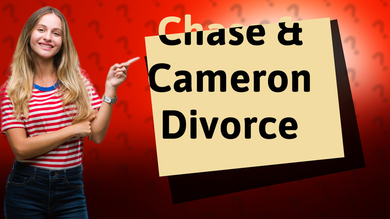 Chase & Cameron Divorce