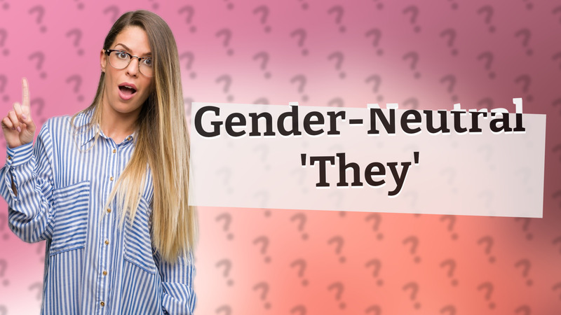 Gender-Neutral 'They'