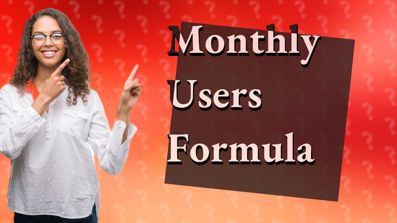 Monthly Users Formula