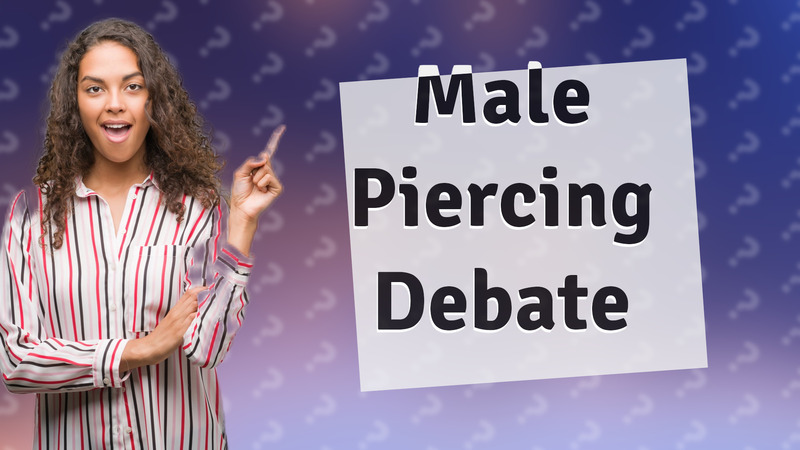 Male Piercing Debate
