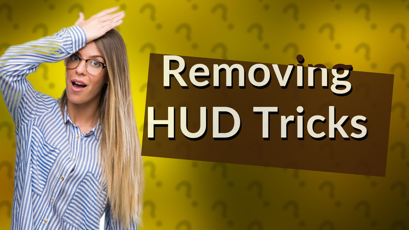 Removing HUD Tricks