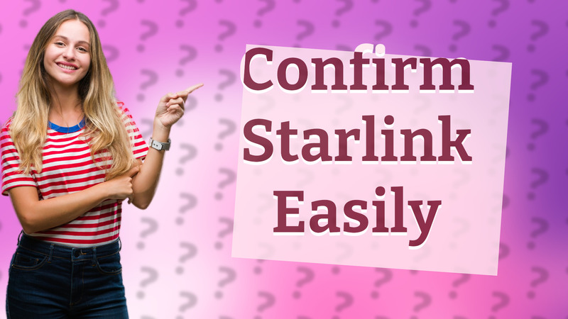 Confirm Starlink Easily