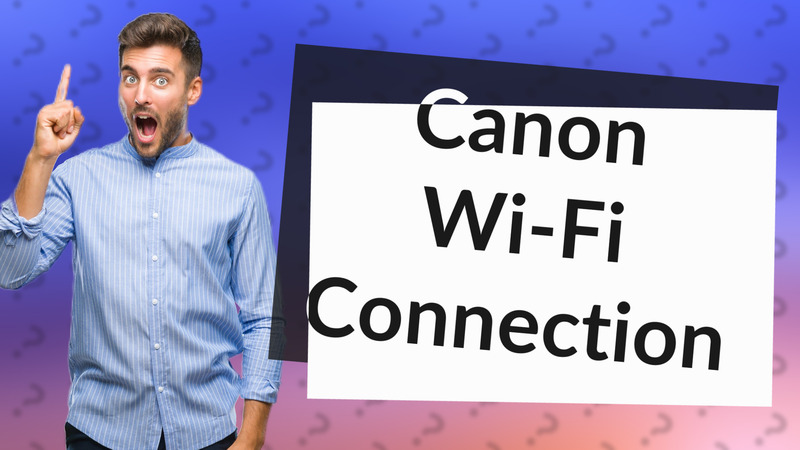 Canon Wi-Fi Connection