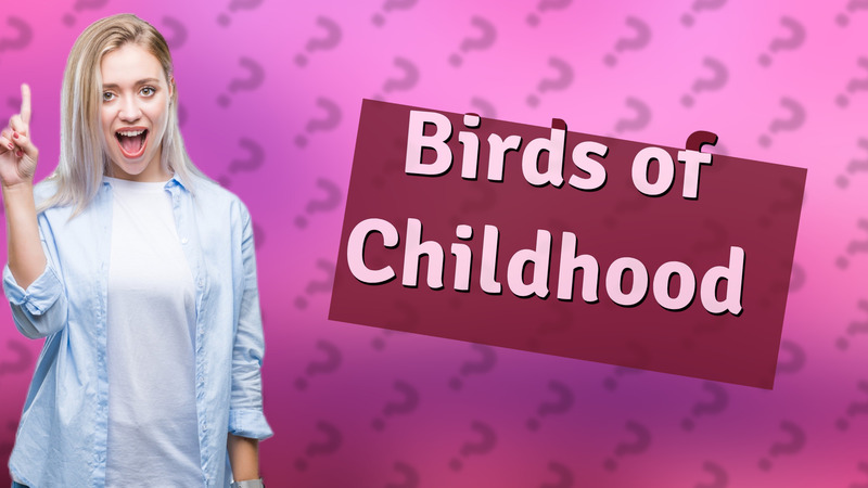 Birds of Childhood