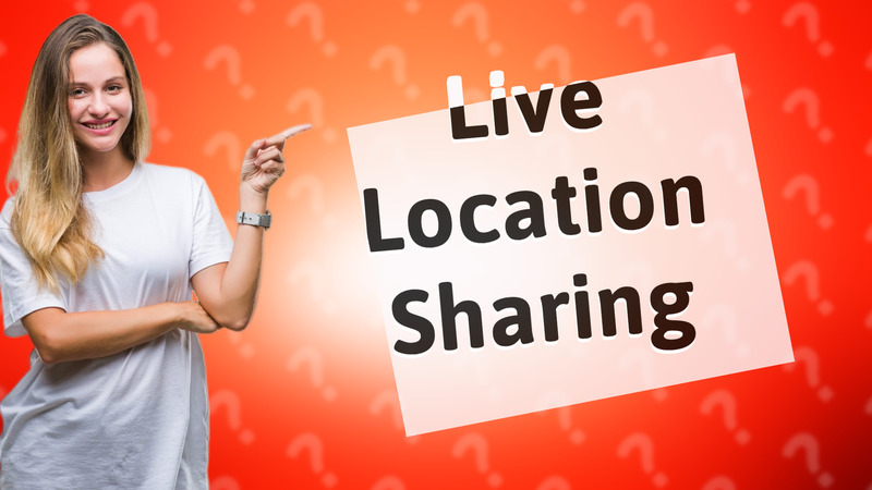 Live Location Sharing