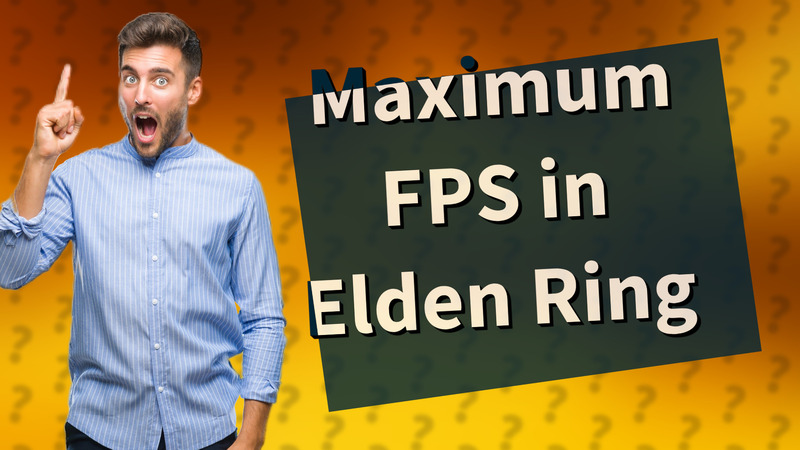 Maximum FPS in Elden Ring