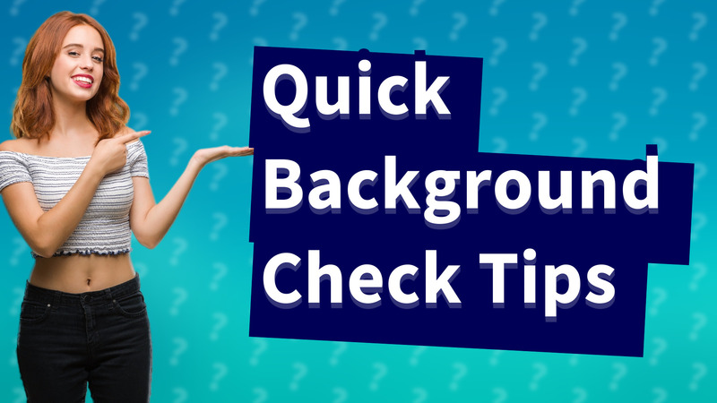Quick Background Check Tips