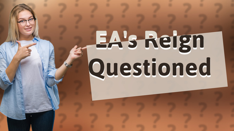 EA's Reign Questioned