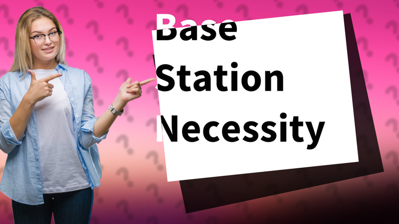 Base Station Necessity