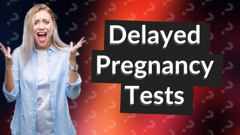 Delayed Pregnancy Tests