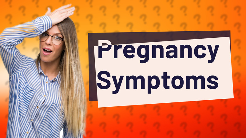 Pregnancy Symptoms