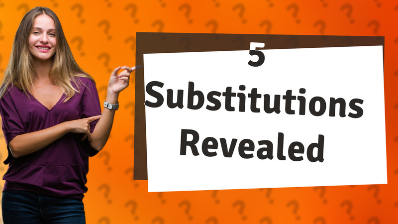 5 Substitutions Revealed