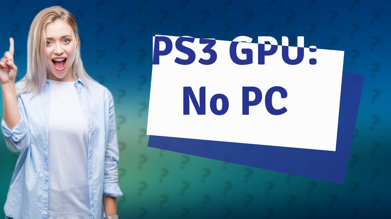 PS3 GPU: No PC