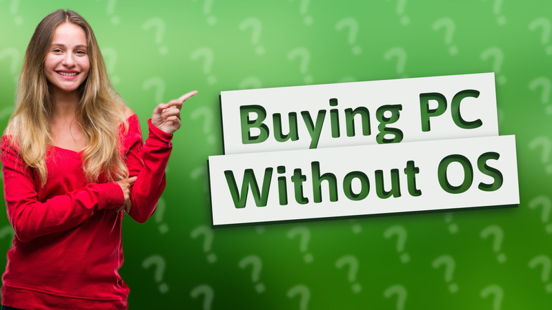 Buying PC Without OS